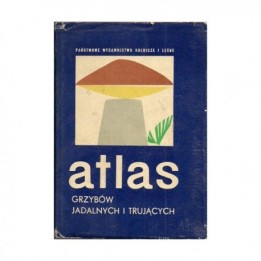 Atlas grzybów jadalnych i trujących