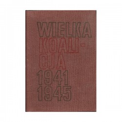 Włodzimierz T. Kowalski "Wielka Kolicja 1941-1945" tom II
