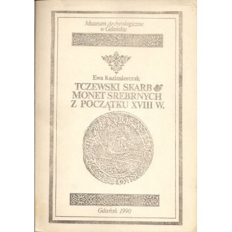 Tczewski skarb monet srebrnych z początku XVIII w.